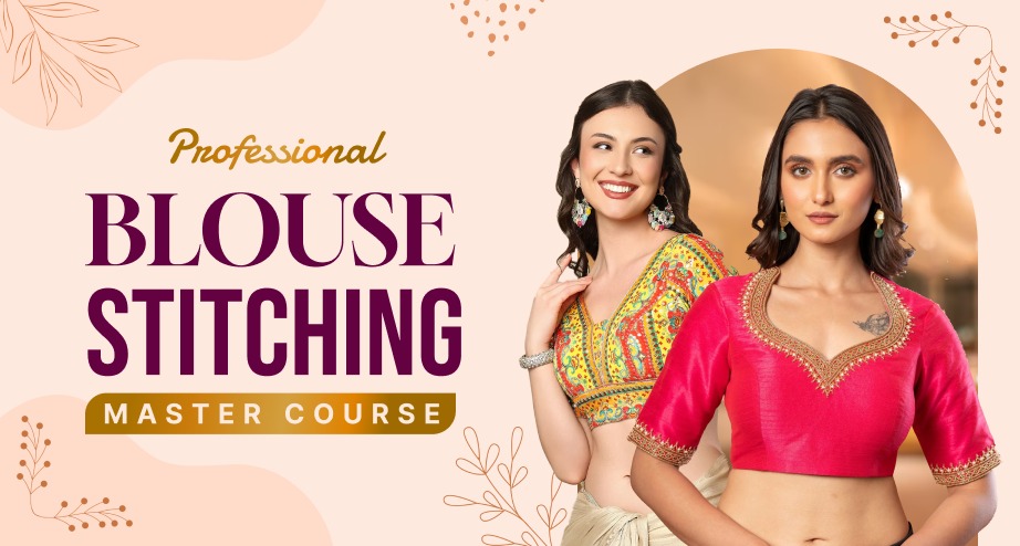 Master Blouse Stitching Course – Beginner to Advanced